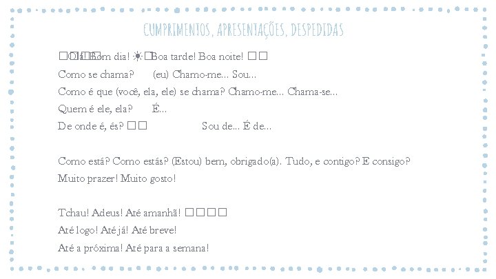 CUMPRIMENTOS, APRESENTAÇÕES, DESPEDIDAS ���� Olá! Bom dia! ☀�Boa tarde! Boa noite! �� Como se CUMPRIMENTOS, APRESENTAÇÕES, DESPEDIDAS ���� Olá! Bom dia! ☀�Boa tarde! Boa noite! �� Como se