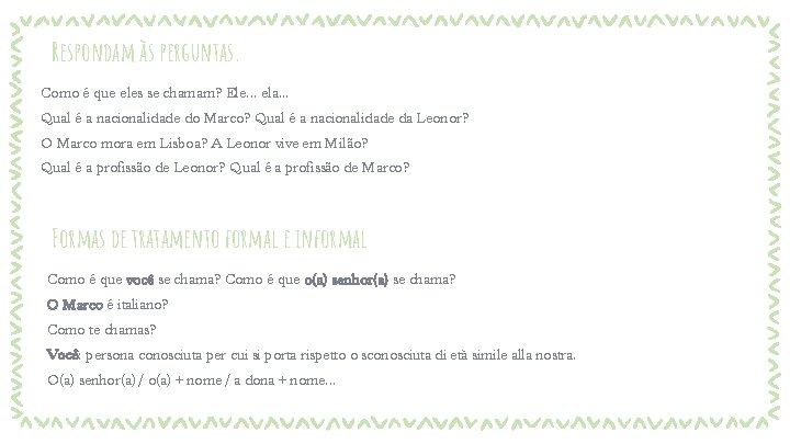 Respondam às perguntas. Como é que eles se chamam? Ele. . . ela. . Respondam às perguntas. Como é que eles se chamam? Ele. . . ela. .