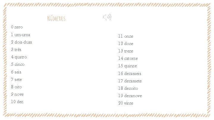 Números 0 zero 1 um-uma 11 onze 2 dois-duas 12 doze 3 três 13 Números 0 zero 1 um-uma 11 onze 2 dois-duas 12 doze 3 três 13