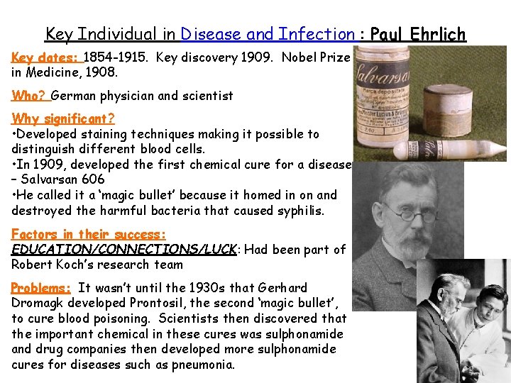 Key Individual in Disease and Infection : Paul Ehrlich Key dates: 1854 -1915. Key