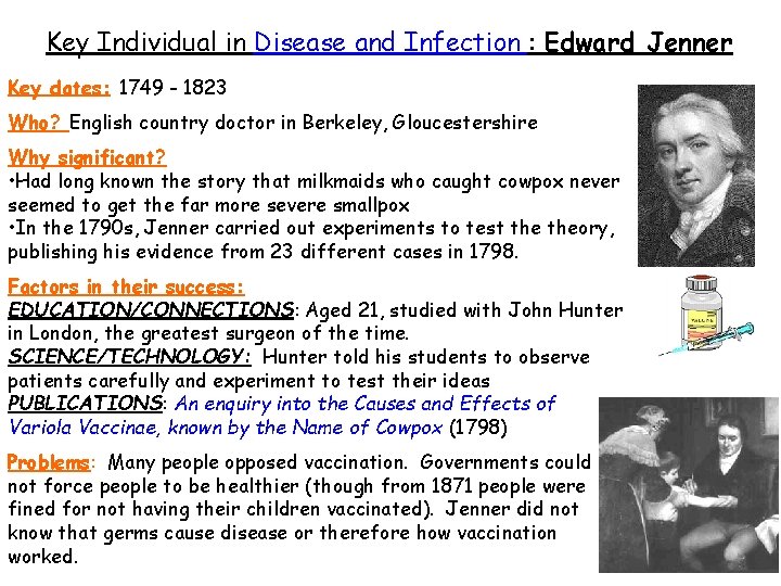 Key Individual in Disease and Infection : Edward Jenner Key dates: 1749 - 1823