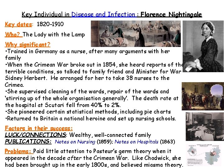 Key Individual in Disease and Infection : Florence Nightingale Key dates: 1820 -1910 Who?