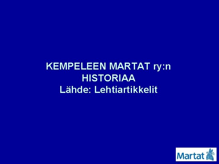 KEMPELEEN MARTAT ry: n HISTORIAA Lähde: Lehtiartikkelit 