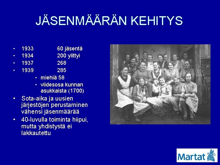 JÄSENMÄÄRÄN KEHITYS • • 1933 1934 1937 1939 60 jäsentä 200 ylittyi 268 285