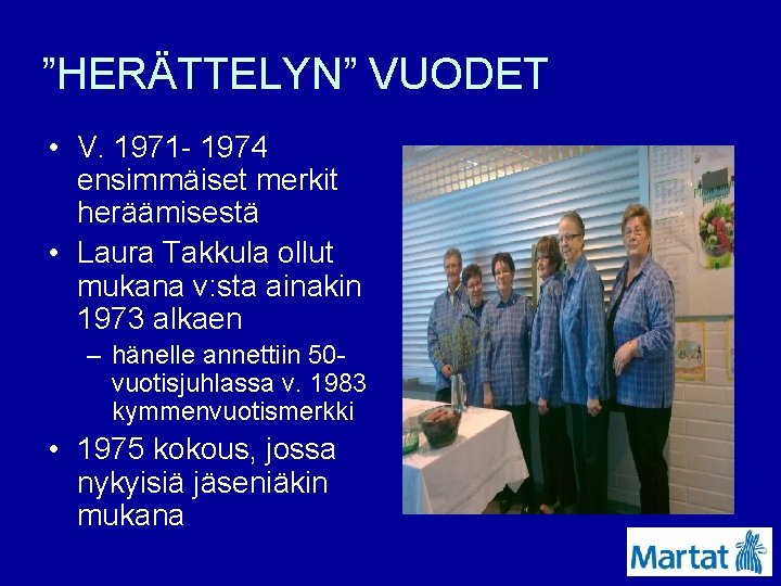 ”HERÄTTELYN” VUODET • V. 1971 - 1974 ensimmäiset merkit heräämisestä • Laura Takkula ollut