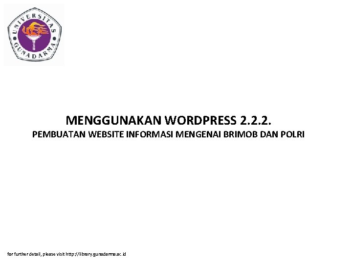 MENGGUNAKAN WORDPRESS 2. 2. 2. PEMBUATAN WEBSITE INFORMASI MENGENAI BRIMOB DAN POLRI for further