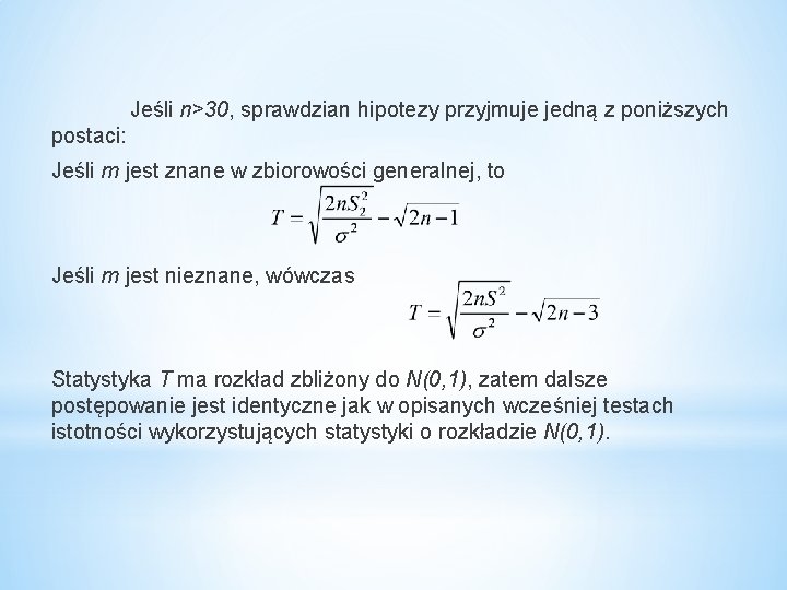 Jeśli n>30, sprawdzian hipotezy przyjmuje jedną z poniższych postaci: Jeśli m jest znane w