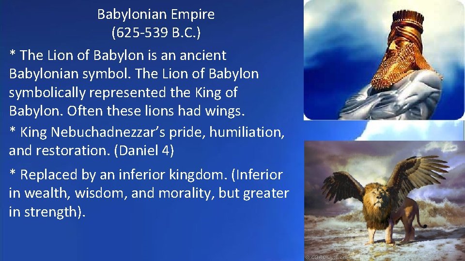 Babylonian Empire (625 -539 B. C. ) * The Lion of Babylon is an