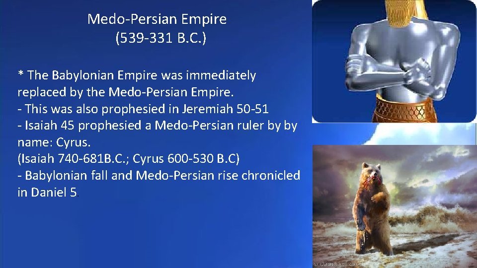 Medo-Persian Empire (539 -331 B. C. ) * The Babylonian Empire was immediately replaced