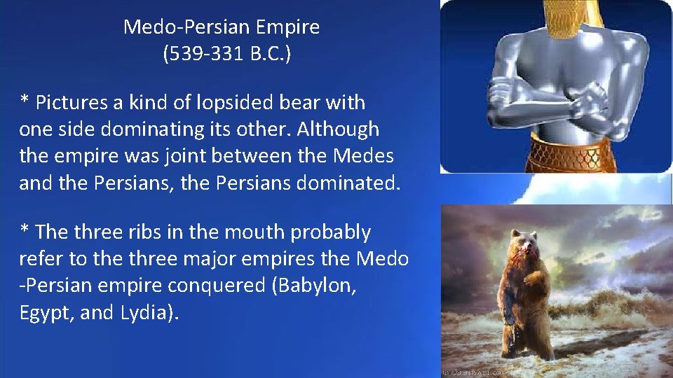 Medo-Persian Empire (539 -331 B. C. ) * Pictures a kind of lopsided bear