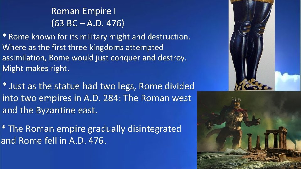 Roman Empire I (63 BC – A. D. 476) * Rome known for its