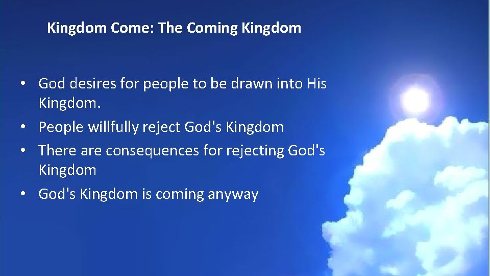 Kingdom Come: The Coming Kingdom • God desires for people to be drawn into