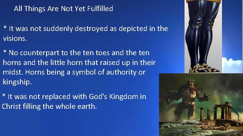 All Things Are Not Yet Fulfilled * It was not suddenly destroyed as depicted