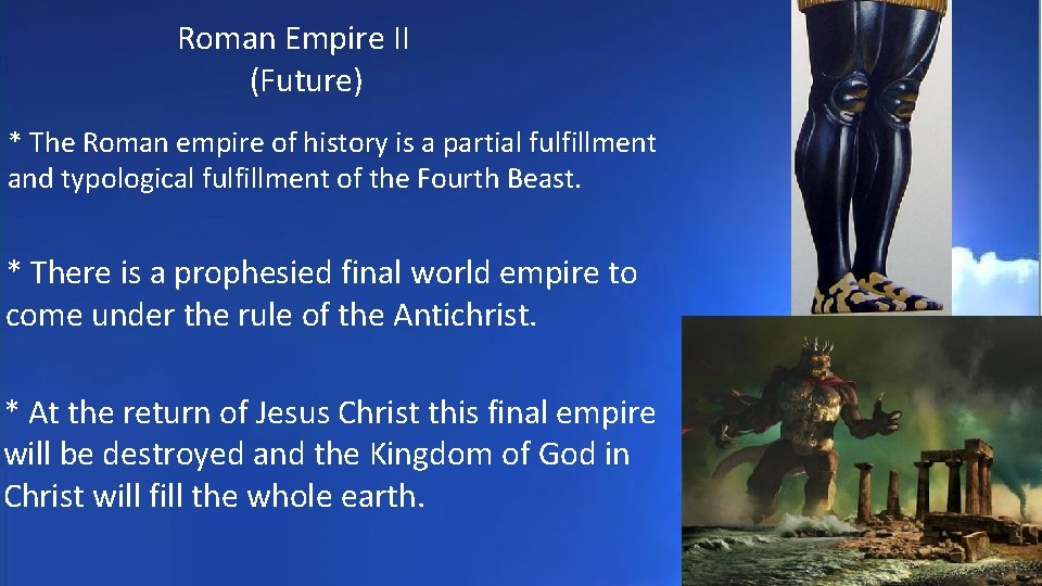 Roman Empire II (Future) * The Roman empire of history is a partial fulfillment