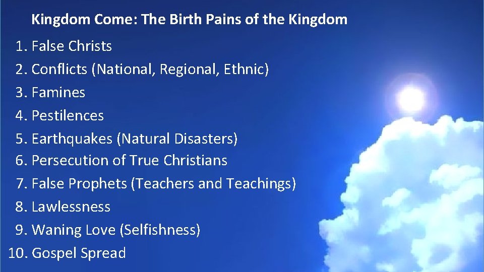 Kingdom Come: The Birth Pains of the Kingdom 1. False Christs 2. Conflicts (National,