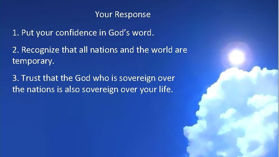 Your Response 1. Put your confidence in God’s word. 2. Recognize that all nations