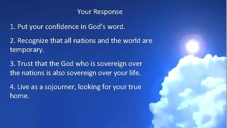 Your Response 1. Put your confidence in God’s word. 2. Recognize that all nations