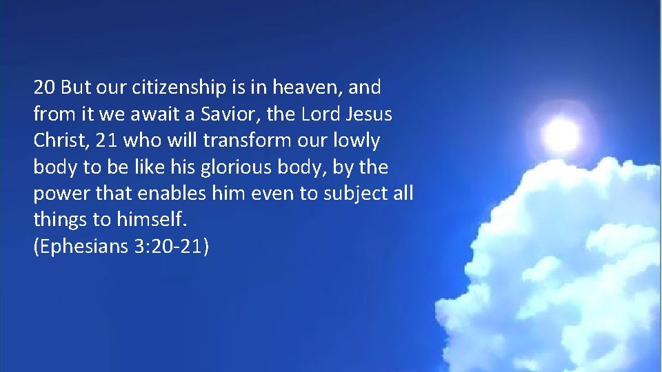 20 But our citizenship is in heaven, and from it we await a Savior,