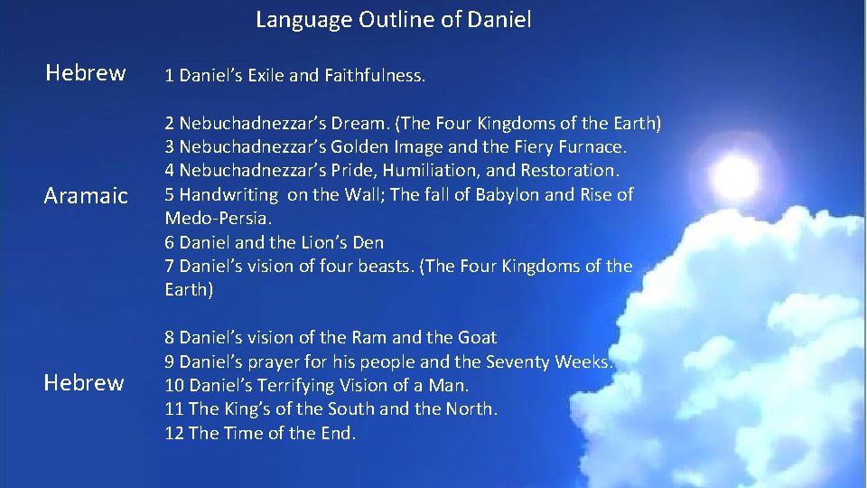 Language Outline of Daniel Hebrew Aramaic Hebrew 1 Daniel’s Exile and Faithfulness. 2 Nebuchadnezzar’s