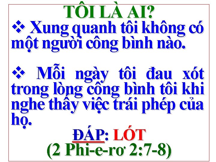 TÔI LÀ AI? v Xung quanh tôi không có một người công bình nào.