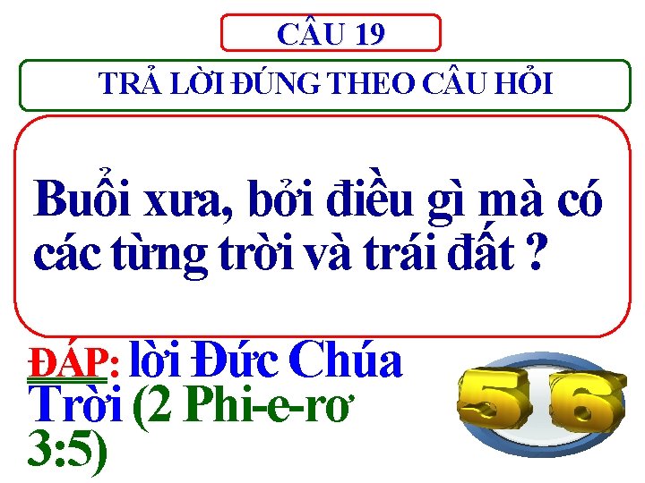 C U 19 TRẢ LỜI ĐÚNG THEO C U HỎI Buổi xưa, bởi điều