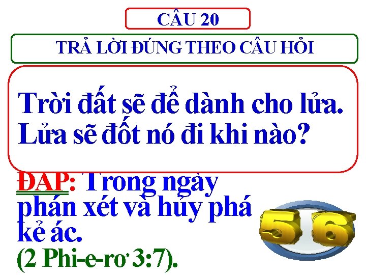 C U 20 TRẢ LỜI ĐÚNG THEO C U HỎI Trời đất sẽ để