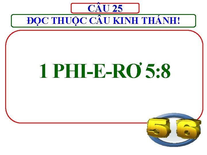 C U 25 ĐỌC THUỘC C U KINH THÁNH! 1 PHI-E-RƠ 5: 8 