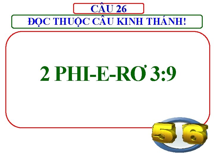 C U 26 ĐỌC THUỘC C U KINH THÁNH! 2 PHI-E-RƠ 3: 9 