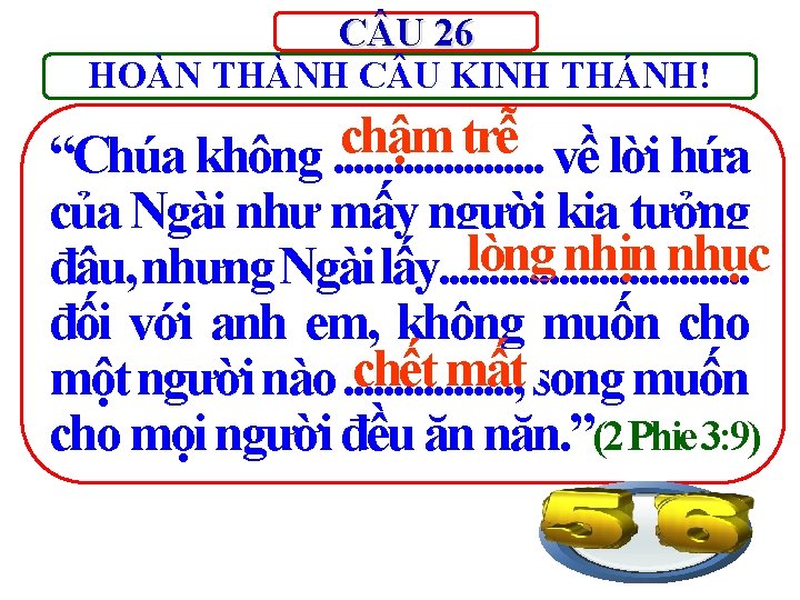 C U 26 HOÀN THÀNH C U KINH THÁNH! chậm trễ “Chúa không. .