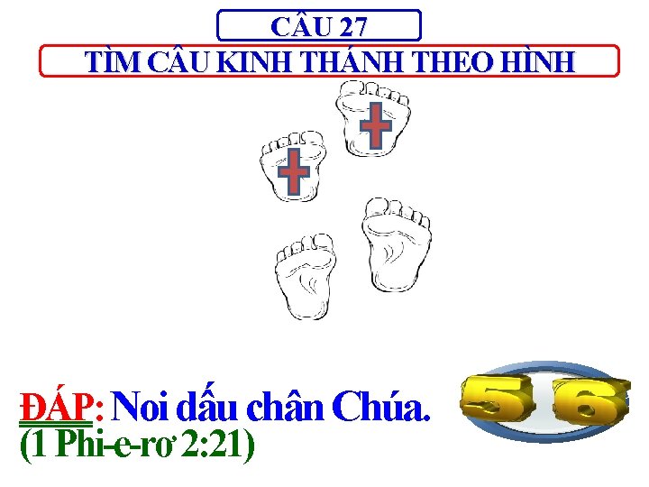 C U 27 TÌM C U KINH THÁNH THEO HÌNH ĐÁP: Noi dấu chân