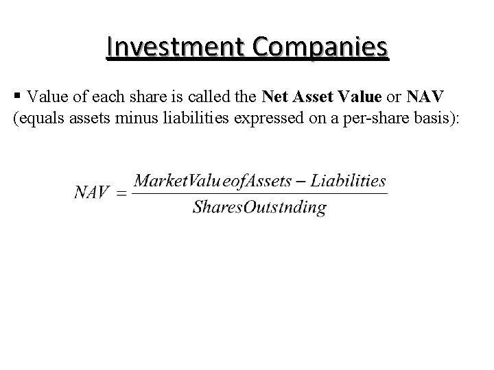 Investment Companies § Value of each share is called the Net Asset Value or