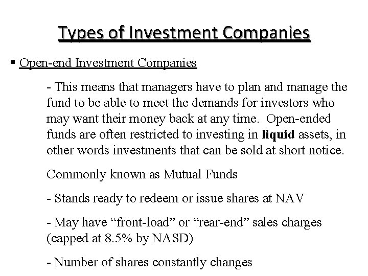 Types of Investment Companies § Open-end Investment Companies - This means that managers have