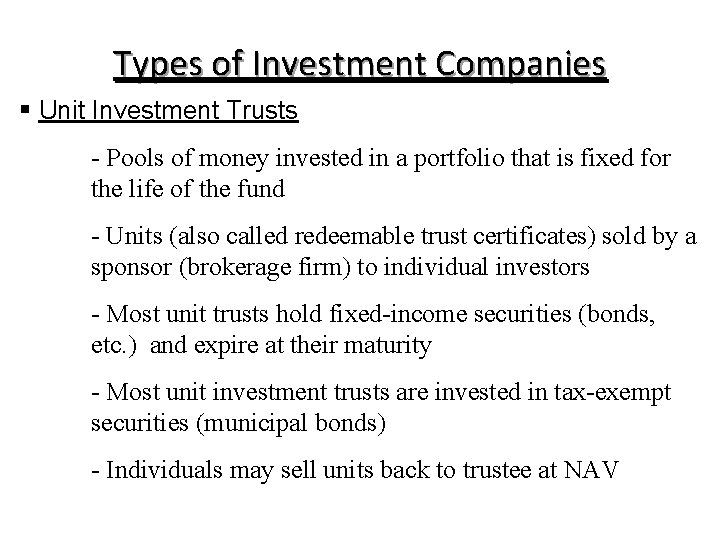 Types of Investment Companies § Unit Investment Trusts - Pools of money invested in