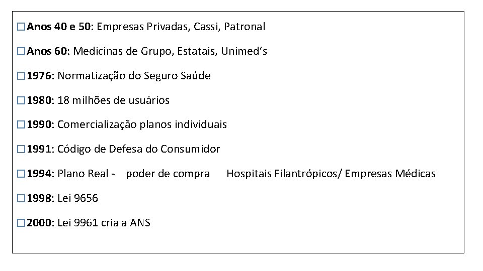 � Anos 40 e 50: Empresas Privadas, Cassi, Patronal � Anos 60: Medicinas de