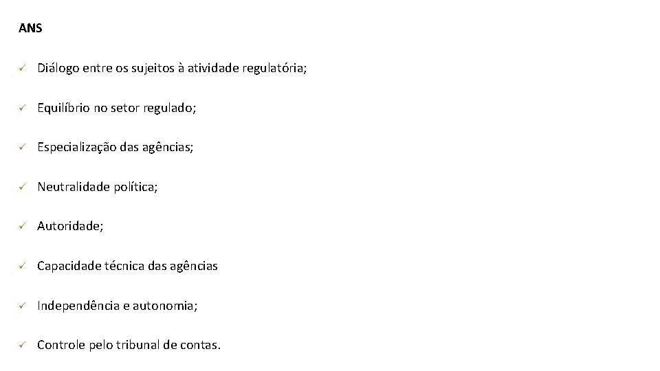 ANS ü Diálogo entre os sujeitos à atividade regulatória; ü Equilíbrio no setor regulado;