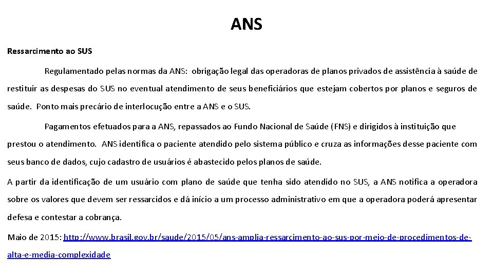 ANS Ressarcimento ao SUS Regulamentado pelas normas da ANS: obrigação legal das operadoras de
