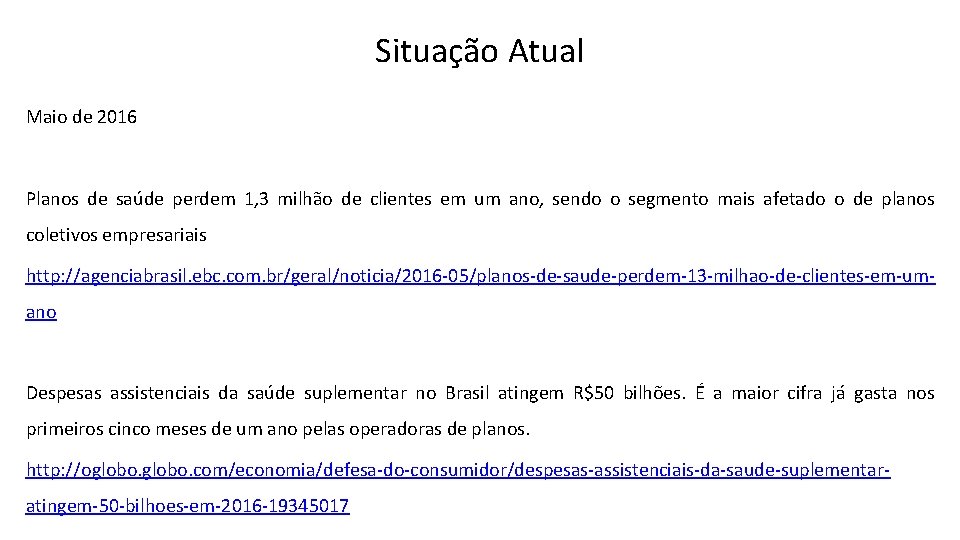 Situação Atual Maio de 2016 Planos de saúde perdem 1, 3 milhão de clientes