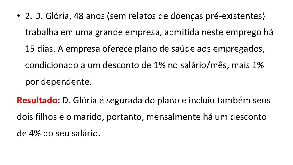  • 2. D. Glória, 48 anos (sem relatos de doenças pré-existentes) trabalha em