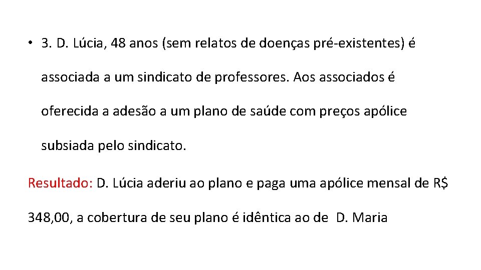  • 3. D. Lúcia, 48 anos (sem relatos de doenças pré-existentes) é associada