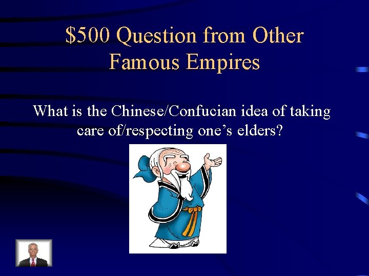 $500 Question from Other Famous Empires What is the Chinese/Confucian idea of taking care