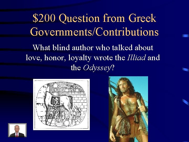 $200 Question from Greek Governments/Contributions What blind author who talked about love, honor, loyalty