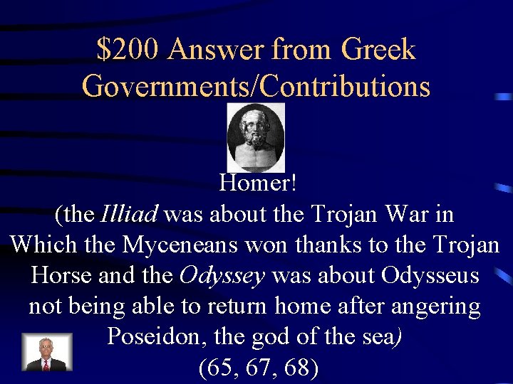 $200 Answer from Greek Governments/Contributions Homer! (the Illiad was about the Trojan War in