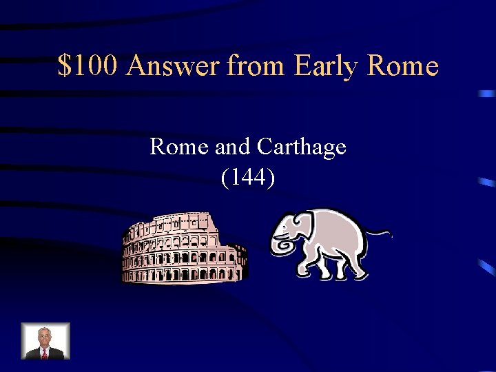 $100 Answer from Early Rome and Carthage (144) 