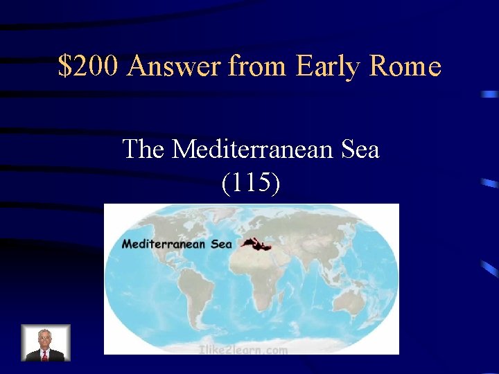 $200 Answer from Early Rome The Mediterranean Sea (115) 