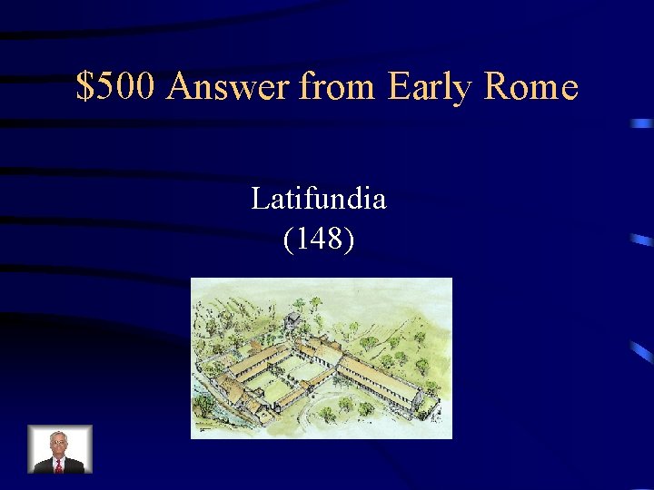 $500 Answer from Early Rome Latifundia (148) 