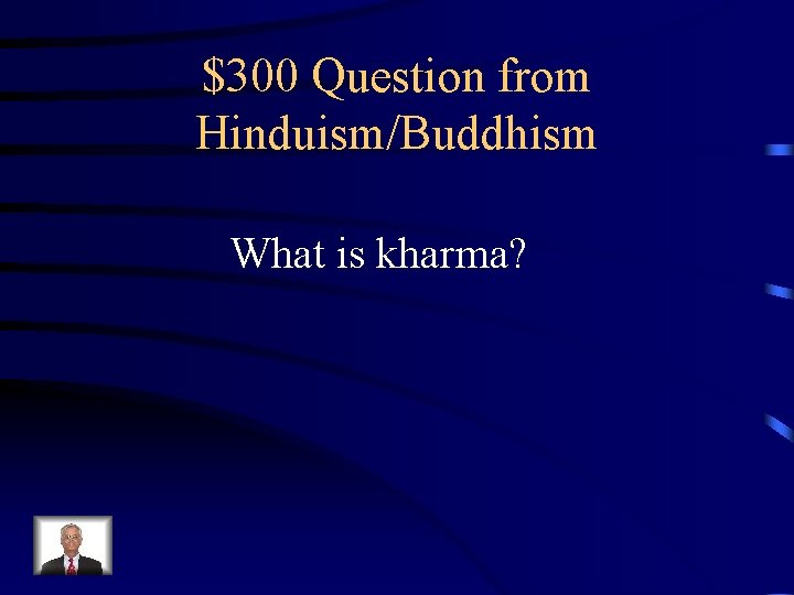 $300 Question from Hinduism/Buddhism What is kharma? 