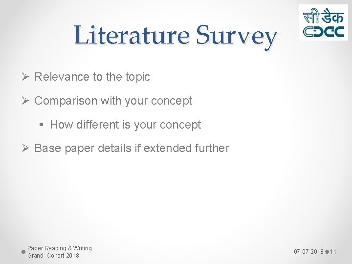 Literature Survey Ø Relevance to the topic Ø Comparison with your concept § How