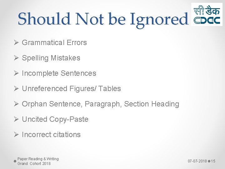 Should Not be Ignored Ø Grammatical Errors Ø Spelling Mistakes Ø Incomplete Sentences Ø