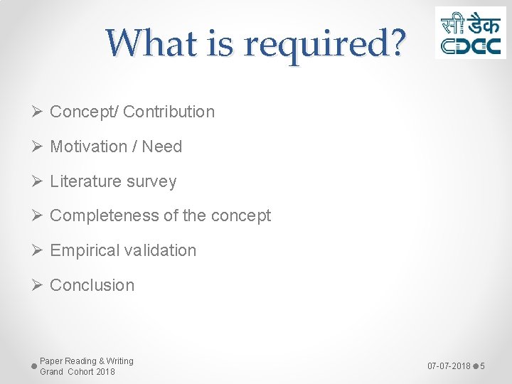 What is required? Ø Concept/ Contribution Ø Motivation / Need Ø Literature survey Ø