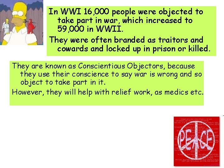 In WWI 16, 000 people were objected to take part in war, which increased